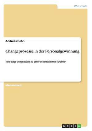 Changeprozesse in der Personalgewinnung de Andreas Hehn