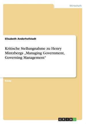 Kritische Stellungnahme zu Henry Mintzbergs "Managing Government, Governing Management" de Elisabeth Anderhofstadt