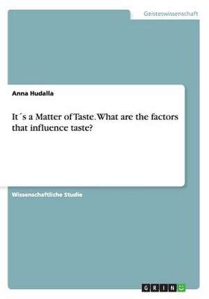 It´s a Matter of Taste. What are the factors that influence taste? de Anna Hudalla