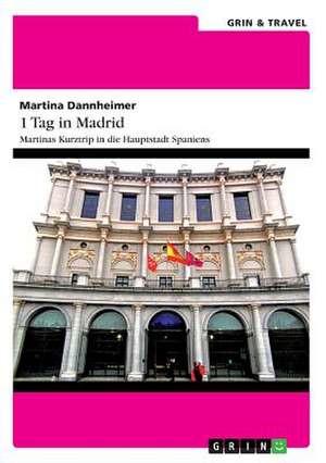 1 Tag in Madrid de Martina Dannheimer