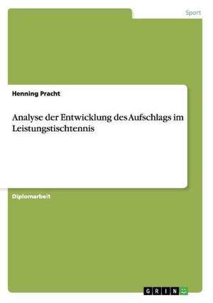 Analyse der Entwicklung des Aufschlags im Leistungstischtennis de Henning Pracht