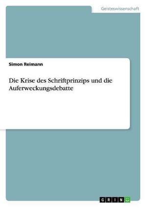 Die Krise des Schriftprinzips und die Auferweckungsdebatte de Simon Reimann