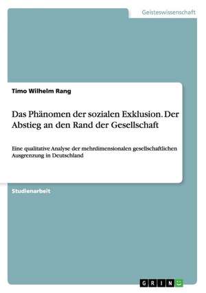 Das Phänomen der sozialen Exklusion. Der Abstieg an den Rand der Gesellschaft de Timo Wilhelm Rang