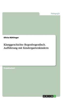 Klanggeschichte Regenbogenfisch. Aufführung mit Kindergartenkindern de Olivia Bühlinger