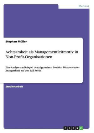 Achtsamkeit als Managementleitmotiv in Non-Profit-Organisationen de Stephan Müller