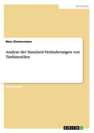 Analyse der Standzeit-Veränderungen von Turbinenölen de Marc Zimmermann