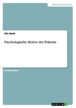 Psychologische Motive des Pokerns de Nils Wadt