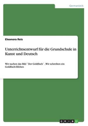 Unterrichtsentwurf für die Grundschule in Kunst und Deutsch de Eleonora Reis