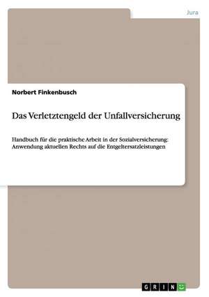 Das Verletztengeld der Unfallversicherung de Norbert Finkenbusch