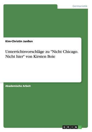 Unterrichtsvorschläge zu "Nicht Chicago. Nicht hier" von Kirsten Boie de Kim-Christin Janßen