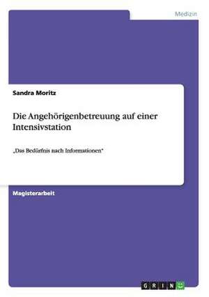 Die Angehörigenbetreuung auf einer Intensivstation de Sandra Moritz