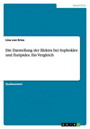 Die Darstellung der Elektra bei Sophokles und Euripides. Ein Vergleich de Lina Jacobs