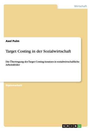 Target Costing in der Sozialwirtschaft de Axel Pulm