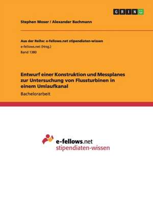 Entwurf einer Konstruktion und Messplanes zur Untersuchung von Flussturbinen in einem Umlaufkanal de Alexander Bachmann