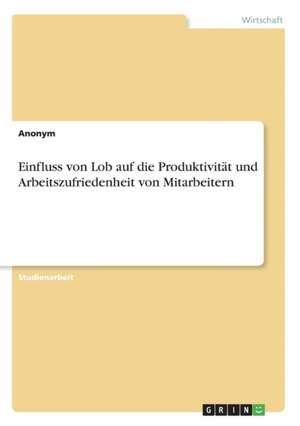 Einfluss von Lob auf die Produktivität und Arbeitszufriedenheit von Mitarbeitern