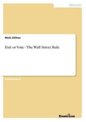 Exit or Vote - The Wall Street Rule de Maik Zöllner