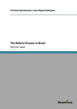 The Reform Process in Brazil de Joao Miguel Rodrigues