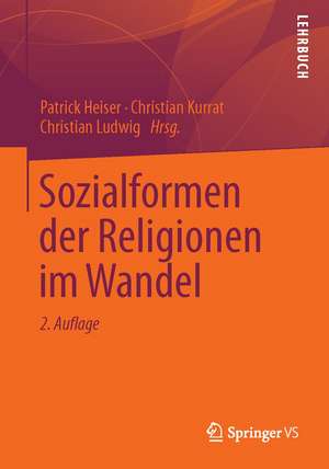 Sozialformen der Religionen im Wandel de Patrick Heiser