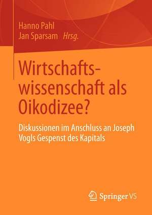 Wirtschaftswissenschaft als Oikodizee?: Diskussionen im Anschluss an Joseph Vogls Gespenst des Kapitals de Hanno Pahl