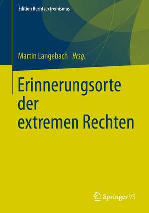 Erinnerungsorte der extremen Rechten de Martin Langebach