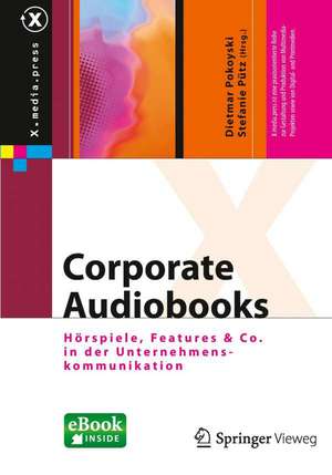 Corporate Audiobooks: Hörspiele, Features & Co. in der Unternehmenskommunikation de Dietmar Pokoyski