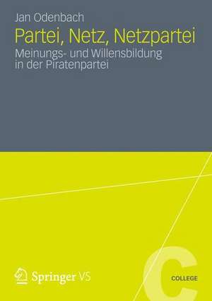 Partei, Netz, Netzpartei: Meinungs- und Willensbildung in der Piratenpartei de Jan Odenbach