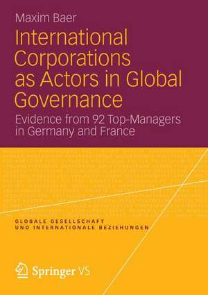 International Corporations as Actors in Global Governance: Evidence from 92 Top-Managers in Germany and France de Maxim Baer