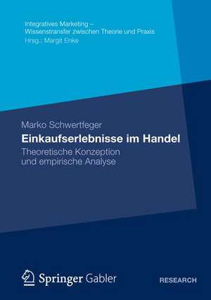 Einkaufserlebnisse im Handel: Theoretische Konzeption und empirische Analyse de Marko Schwertfeger