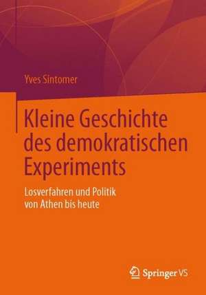 Das demokratische Experiment: Geschichte des Losverfahrens in der Politik von Athen bis heute de Yves Sintomer