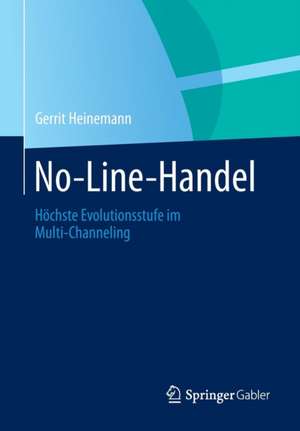 No-Line-Handel: Höchste Evolutionsstufe im Multi-Channeling de Gerrit Heinemann