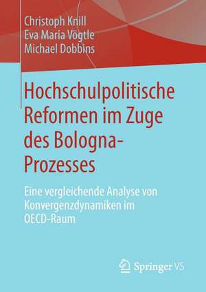 Hochschulpolitische Reformen im Zuge des Bologna-Prozesses: Eine vergleichende Analyse von Konvergenzdynamiken im OECD-Raum de Christoph Knill