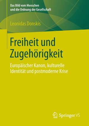 Freiheit und Zugehörigkeit: Europäischer Kanon, kulturelle Identität und postmoderne Krise de Leonidas Donskis