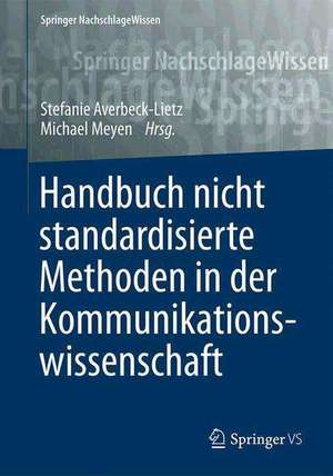 Handbuch nicht standardisierte Methoden in der Kommunikationswissenschaft de Stefanie Averbeck-Lietz