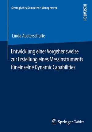 Entwicklung einer Vorgehensweise zur Erstellung eines Messinstruments für einzelne Dynamic Capabilities de Linda Austerschulte