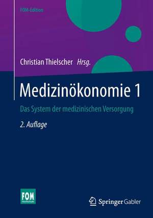 Medizinökonomie 1: Das System der medizinischen Versorgung de Christian Thielscher