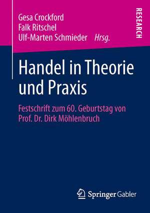 Handel in Theorie und Praxis: Festschrift zum 60. Geburtstag von Prof. Dr. Dirk Möhlenbruch de Gesa Crockford