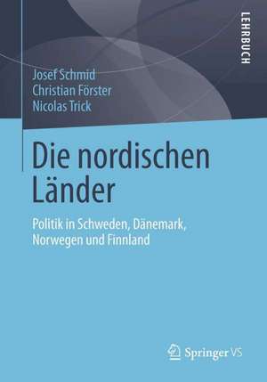 Die nordischen Länder: Politik in Dänemark, Finnland, Norwegen und Schweden de Christian Förster