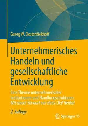 Unternehmerisches Handeln und gesellschaftliche Entwicklung: Eine Theorie unternehmerischer Institutionen und Handlungsstrukturen de Georg W. Oesterdiekhoff