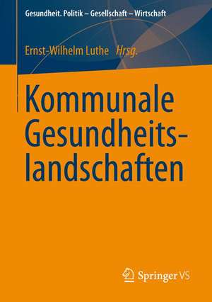 Kommunale Gesundheitslandschaften de Ernst-Wilhelm Luthe