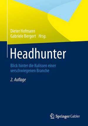 Headhunter: Blick hinter die Kulissen einer verschwiegenen Branche de Dieter Hofmann