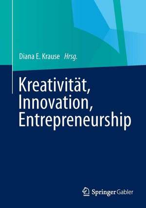 Kreativität, Innovation, Entrepreneurship de Diana E. Krause