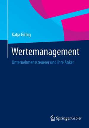 Wertemanagement: Unternehmenssteuerer und ihre Anker de Katja Girbig