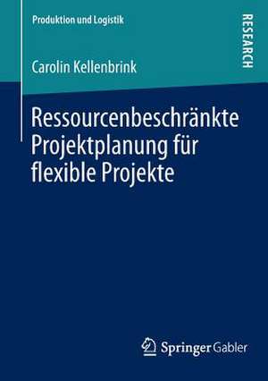 Ressourcenbeschränkte Projektplanung für flexible Projekte de Carolin Kellenbrink