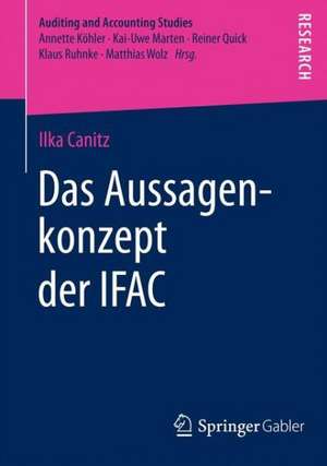 Das Aussagenkonzept der IFAC: Eine theoretische und empirische Analyse der Eignung des Aussagenkonzepts für die Prüfung der Schuldenkonsolidierung und der Zwischenergebniseliminierung de Ilka Canitz