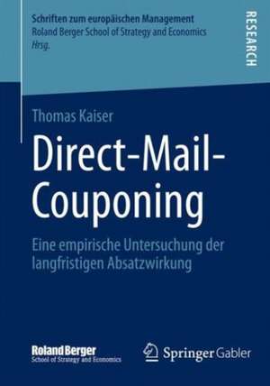 Direct-Mail-Couponing: Eine empirische Untersuchung der langfristigen Absatzwirkung de Thomas Kaiser