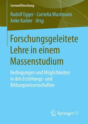 Forschungsgeleitete Lehre in einem Massenstudium: Bedingungen und Möglichkeiten in den Erziehungs- und Bildungswissenschaften de Rudolf Egger