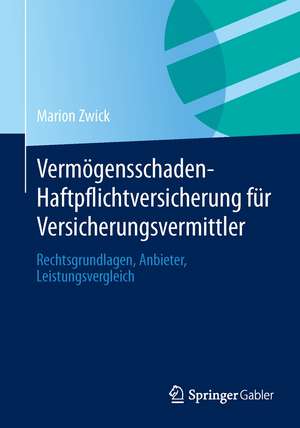 Vermögensschaden-Haftpflichtversicherung für Versicherungsvermittler: Rechtsgrundlagen, Anbieter, Leistungsvergleich de Marion Zwick