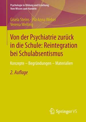 Von der Psychiatrie zurück in die Schule: Reintegration bei Schulabsentismus: Konzepte - Begründungen - Materialien de Gisela Steins