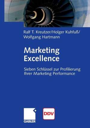 Marketing Excellence: 7 Schlüssel zur Profilierung Ihrer Marketing Performance de Ralf T. Kreutzer