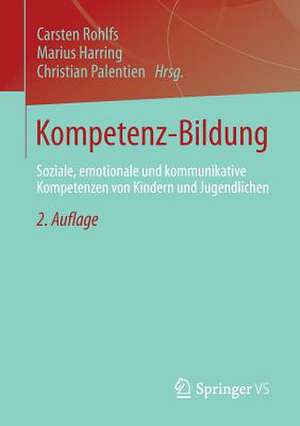 Kompetenz-Bildung: Soziale, emotionale und kommunikative Kompetenzen von Kindern und Jugendlichen de Carsten Rohlfs